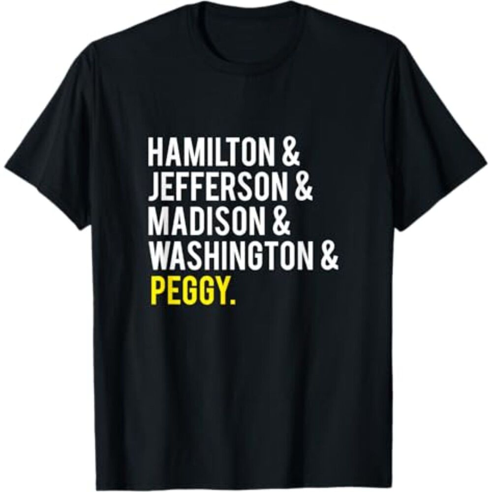HAMILTON, Jefferson, Madison, Washington and Peggy Tshirt T-Shirt - Small